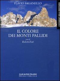 Il colore dei monti pallidi - Flavio Faganello - Libro Priuli & Verlucca 2009, I fotografi della montagna | Libraccio.it