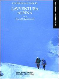 L' avventura alpina - Giorgio Gualco - Libro Priuli & Verlucca 2009, I fotografi della montagna | Libraccio.it