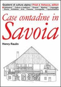 Case contadine in Savoia - Henry Raulin - Libro Priuli & Verlucca 1983, Quaderni di cultura alpina | Libraccio.it