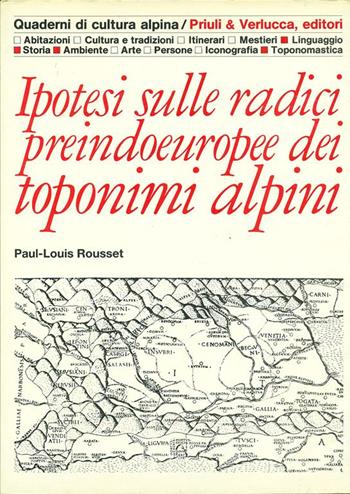 Ipotesi sulle radici preindoeuropee dei toponimi alpini - Paul-Louis Rousset - Libro Priuli & Verlucca 1991, Quaderni di cultura alpina | Libraccio.it