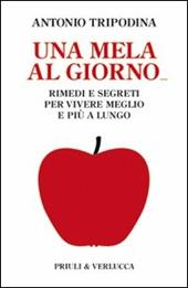 Una mela al giorno. Rimedi e segreti per vivere meglio e più a lungo