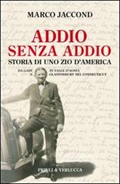 Addio senza addio. Storia di uno zio d'America. Da Gaby in Valle d'Aosta a Glastonbury nel Connecticut