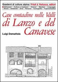 Case contadine nelle valli di Lanzo e del Canavese - Luigi Dematteis - Libro Priuli & Verlucca 2010, Quaderni di cultura alpina | Libraccio.it