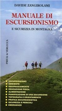 Manuale di escursionismo e sicurezza in montagna - Davide Zangirolami - Libro Priuli & Verlucca 2010, Guide e manuali | Libraccio.it