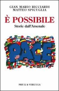 È possibile. Storie dall'arsenale - Gian Mario Ricciardi, Matteo Spicuglia - Libro Priuli & Verlucca 2011, Paradigma | Libraccio.it