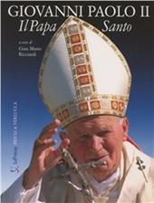 Giovanni Paolo II. Il papa santo