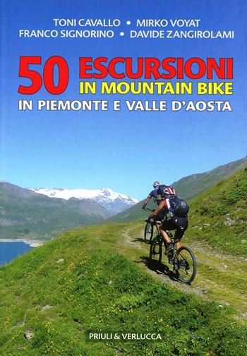 50 escursioni in mountain bike in Piemonte e Valle d'Aosta  - Libro Priuli & Verlucca 2012, Guide e manuali | Libraccio.it