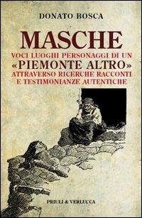 Masche. Voci luoghi personaggi di un Piemonte altro. Attraverso richerche racconti e testimonianze autentiche - Donato Bosca - Libro Priuli & Verlucca 2012, Schema libero | Libraccio.it