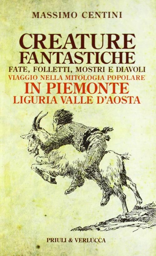Creature fantastiche. Fate, folletti, mostri e diavoli. Viaggio nella mitologia popolare in Creature fantastiche. Fate, folletti, mostri e diavoli. Viaggio nella mitologia popolare in