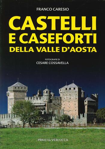 Castelli e caseforti della Valle d'Aosta - Franco Caresio, Cesare Cossavella - Libro Priuli & Verlucca 2013, Guide e manuali | Libraccio.it