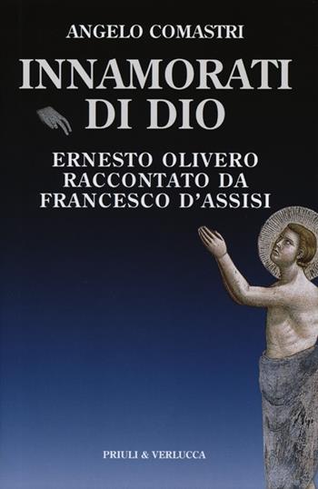 Innamorati di Dio. Ernesto Olivero raccontato da Francesco d'Assisi - Angelo Comastri - Libro Priuli & Verlucca 2012, Paradigma | Libraccio.it