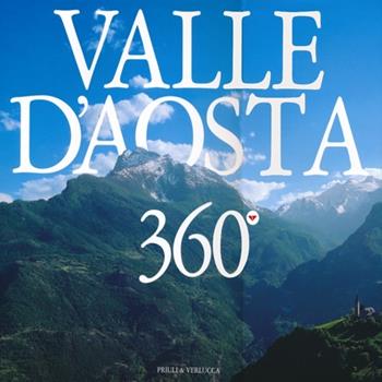 Valle d'Aosta 360°. Ediz. italiana, francese e inglese - Teresa Charles, Attilio Boccazzi Varotto - Libro Priuli & Verlucca 2012, Serie speciale 360 gradi | Libraccio.it