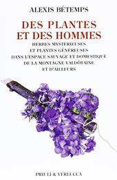 Des plantes et des hommes. Herbes mysterieuse et plantes gènèureses dans l'espace sauvage et domestiqué de la montagne valdotaine et d'ailleurs