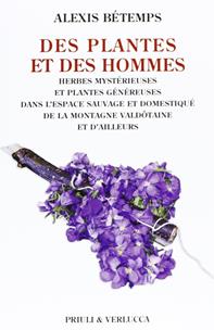 Des plantes et des hommes. Herbes mysterieuse et plantes gènèureses dans l'espace sauvage et domestiqué de la montagne valdotaine et d'ailleurs  - Libro Priuli & Verlucca 2013, Schema libero | Libraccio.it