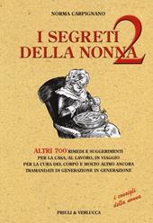 I segreti della nonna 2. Altri 700 rimedi e suggerimenti per la casa, al lavoro, in viaggio per la cura del corpo e molto altro ancora tramandati di generazione...