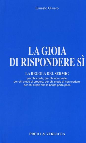 La gioia di rispondere si. La regola del Sermig - Ernesto Olivero - Libro Priuli & Verlucca 2013 | Libraccio.it