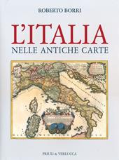 L'Italia nelle antiche carte. Ediz. illustrata