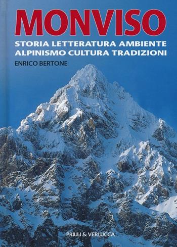 Monviso. Storia, letteratura, ambiente, alpinismo, cultura, tradizioni. Ediz. illustrata - Enrico Bertone - Libro Priuli & Verlucca 2013 | Libraccio.it