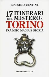 17 itinerari del mistero a Torino. Tra mito magia e storia