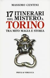 17 itinerari del mistero a Torino. Tra mito magia e storia