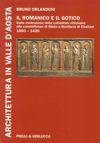 Architettura in Valle d'Aosta. Ediz. illustrata. Vol. 1: Il romanico e il gotico dalla costruzione della cattedrale ottoniana alle committenze di Ibleto e Bonifacio Di Challant (1000-1420) - Bruno Orlandoni - Libro Priuli & Verlucca 2014 | Libraccio.it