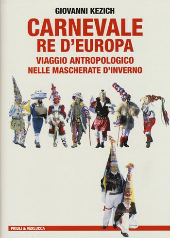 Carnevale re d'Europa. Viaggio antropologico nelle mascherate d'inverno - Giovanni Kezich - Libro Priuli & Verlucca 2015, Laboratorio | Libraccio.it