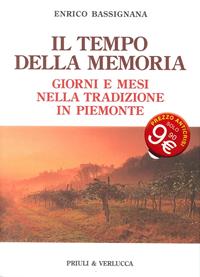 Il tempo della memoria. Giorni e mesi nella tradizione in Piemonte - Enrico Bassignana - Libro Priuli & Verlucca 2014 | Libraccio.it