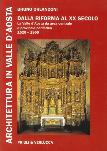 Architettura in Valle d'Aosta. Ediz. illustrata. Vol. 3: Dalla riforma al XX secolo. La Valle d'Aosta da area centrale a provincia periferica (1520-1900) - Bruno Orlandoni - Libro Priuli & Verlucca 2014 | Libraccio.it