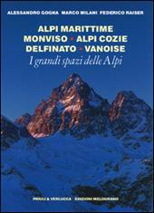 I grandi spazi delle Alpi. Ediz. illustrata. Vol. 1: Alpi Marittime, Monviso, Alpi Cozie, Delfinato, Vanoise