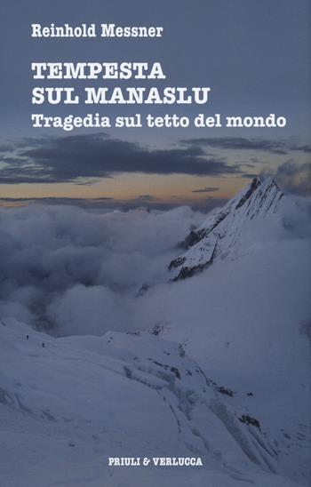 Tempesta sul Manaslu. Tragedia sul tetto del mondo - Reinhold Messner - Libro Priuli & Verlucca 2015 | Libraccio.it
