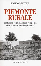 Piemonte rurale. Tradizioni, segni materiali, religiosità, feste e riti nel mondo contadino