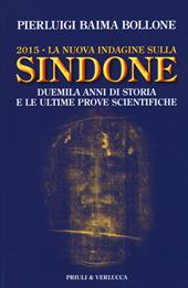 2015. La nuova indagine sulla Sindone. Duemila anni di storia e le ultime prove scientifiche