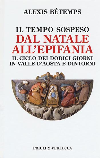 Il tempo sospeso. Dal Natale all'Epifania. Il ciclo dei dodici giorni in Valle d'Aosta e dintorni - Alexis Bétemps - Libro Priuli & Verlucca 2015, Paradigma | Libraccio.it