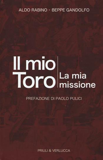 Il mio toro. La mia missione - Aldo Rabino, Beppe Gandolfo - Libro Priuli & Verlucca 2016, Schema libero | Libraccio.it