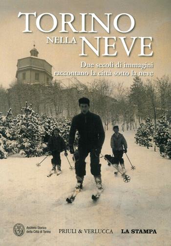 Torino nella neve - Fulvio Peirone - Libro Priuli & Verlucca 2016 | Libraccio.it