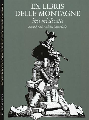 Ex libris delle montagne. Incisori di vette. Ediz. italiana e inglese  - Libro Priuli & Verlucca 2016, Babelis turris | Libraccio.it