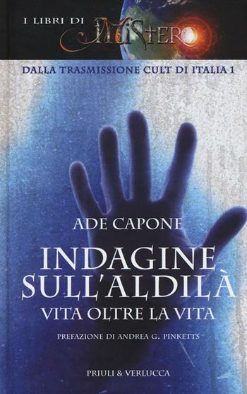 Indagine sull'aldilà. Vita oltre la vita - Ade Capone - Libro Priuli & Verlucca 2016, I libri di Mistero | Libraccio.it