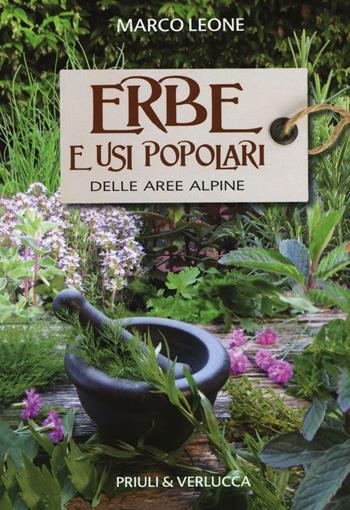 Erbe e usi popolari delle aree alpine - Marco Leone - Libro Priuli & Verlucca 2017, Guide e manuali | Libraccio.it