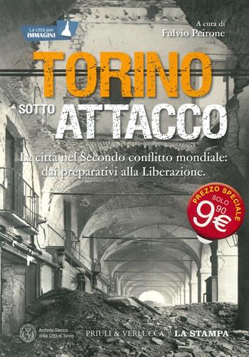 Torino sotto attacco - Fulvio Peirone - Libro Priuli & Verlucca 2016 | Libraccio.it