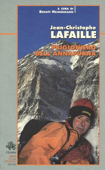 Prigioniero dell'Annapurna - Jean-Christophe Lafaille - Libro Priuli & Verlucca 2016, I licheni | Libraccio.it