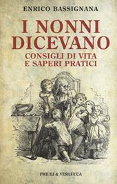 I nonni dicevano. Consigli di vita e saperi pratici