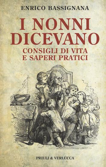 I nonni dicevano. Consigli di vita e saperi pratici - Enrico Bassignana - Libro Priuli & Verlucca 2017, Schema libero | Libraccio.it