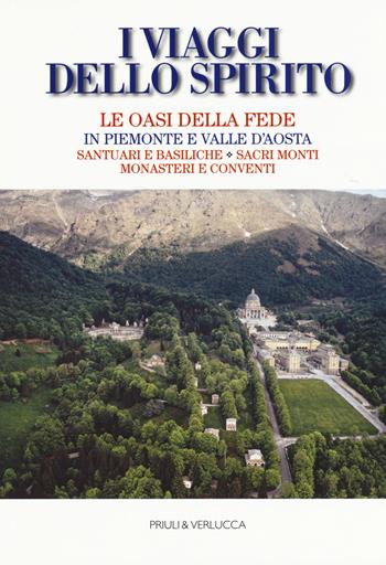 I viaggi dello spirito. Le oasi della fede in Piemonte e Valle d'Aosta. Santuari e basiliche. Sacri monti. Monasteri e conventi - Roberto Thöni - Libro Priuli & Verlucca 2017, Guide e manuali | Libraccio.it