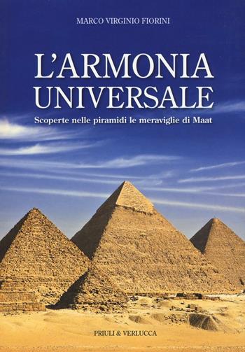 L' armonia universale. Scoperte nelle piramidi le meraviglie Maat - Marco Virginio Fiorini - Libro Priuli & Verlucca 2016, Laboratorio | Libraccio.it
