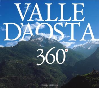 Valle d'Aosta 360°. Ediz. italiana, francese e inglese - Teresa Charles, Attilio Boccazzi Varotto - Libro Priuli & Verlucca 2016, Serie speciale 360 gradi | Libraccio.it