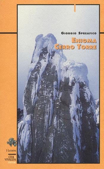 Enigma Cerro Torre - Giorgio Spreafico - Libro Priuli & Verlucca 2017, I licheni | Libraccio.it