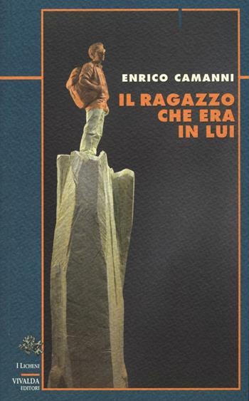 Il ragazzo che era in lui - Enrico Camanni - Libro Priuli & Verlucca 2017, Licheni | Libraccio.it