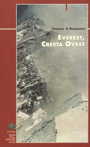 Everest, cresta ovest - Thomas F. Hornbein - Libro Priuli & Verlucca 2017, I licheni | Libraccio.it