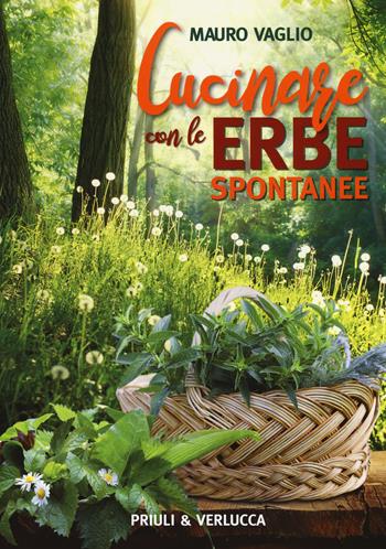 Cucinare con le erbe spontanee - Mauro Vaglio - Libro Priuli & Verlucca 2018, Guide e manuali | Libraccio.it