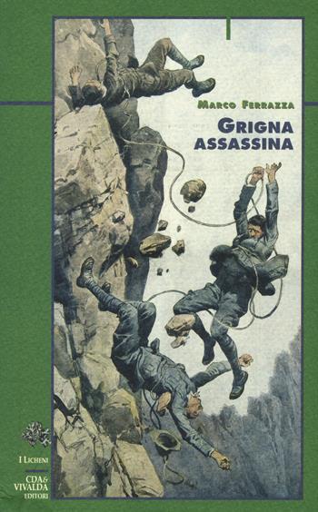 Grigna assassina - Marco Ferrazza - Libro Priuli & Verlucca 2017, Licheni | Libraccio.it